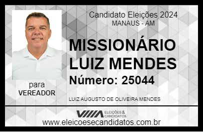 Candidato MISSIONÁRIO LUIZ MENDES 2024 - MANAUS - Eleições