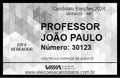 Candidato PROFESSOR JOÃO PAULO 2024 - MANAUS - Eleições