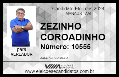 Candidato ZEZINHO COROADINHO 2024 - MANAUS - Eleições