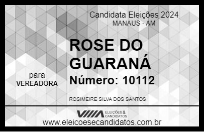 Candidato ROSE DO GUARANÁ 2024 - MANAUS - Eleições