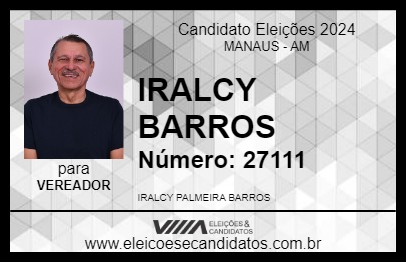 Candidato IRALCY BARROS 2024 - MANAUS - Eleições