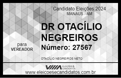 Candidato DR OTACÍLIO NEGREIROS 2024 - MANAUS - Eleições