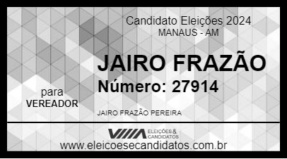 Candidato JAIRO FRAZÃO 2024 - MANAUS - Eleições