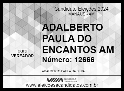 Candidato ADALBERTO PAULA DO ENCANTOS AM 2024 - MANAUS - Eleições