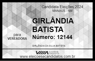 Candidato GIRLÂNDIA BATISTA 2024 - MANAUS - Eleições