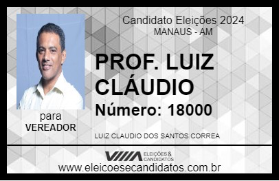 Candidato PROF. LUIZ CLÁUDIO 2024 - MANAUS - Eleições