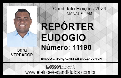 Candidato REPÓRTER EUDOGIO 2024 - MANAUS - Eleições