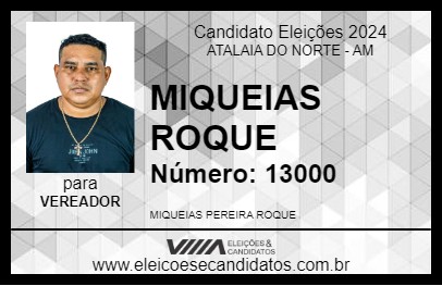 Candidato MIQUEIAS ROQUE 2024 - ATALAIA DO NORTE - Eleições