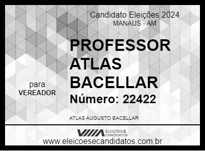 Candidato PROFESSOR ATLAS BACELLAR 2024 - MANAUS - Eleições