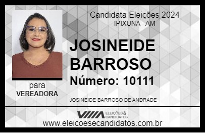 Candidato JOSINEIDE BARROSO 2024 - IPIXUNA - Eleições