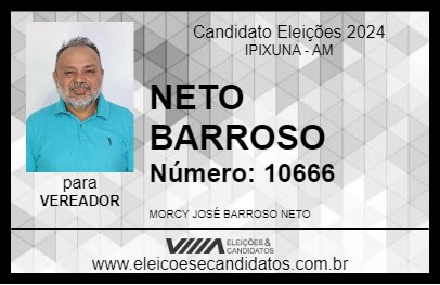 Candidato NETO BARROSO 2024 - IPIXUNA - Eleições