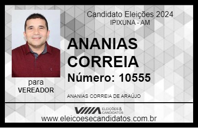 Candidato ANANIAS CORREIA 2024 - IPIXUNA - Eleições