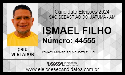 Candidato ISMAEL FILHO 2024 - SÃO SEBASTIÃO DO UATUMÃ - Eleições