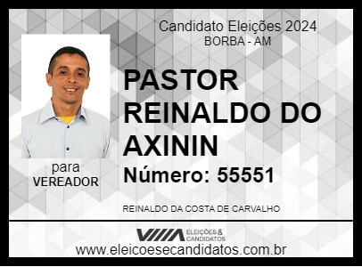 Candidato PASTOR REINALDO DO AXININ 2024 - BORBA - Eleições