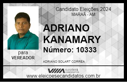 Candidato ADRIANO KANAMARY 2024 - MARAÃ - Eleições