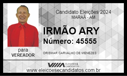 Candidato IRMÃO ARY 2024 - MARAÃ - Eleições