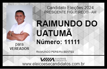 Candidato RAIMUNDO DO UATUMÃ 2024 - PRESIDENTE FIGUEIREDO - Eleições