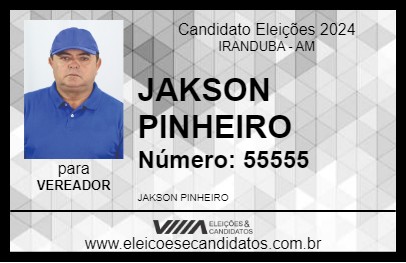 Candidato JAKSON PINHEIRO 2024 - IRANDUBA - Eleições