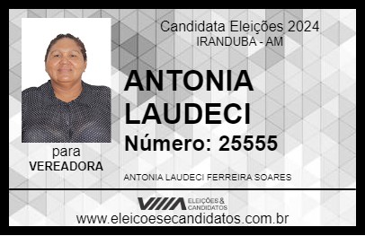 Candidato ANTONIA LAUDECI 2024 - IRANDUBA - Eleições