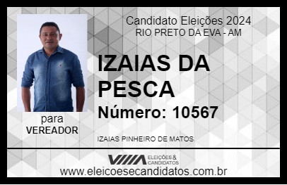 Candidato IZAIAS DA PESCA 2024 - RIO PRETO DA EVA - Eleições