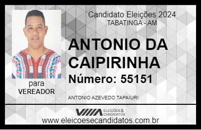 Candidato ANTONIO DA CAIPIRINHA 2024 - TABATINGA - Eleições