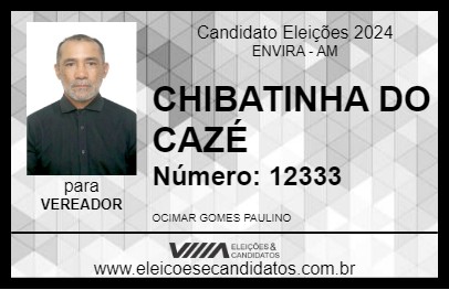 Candidato CHIBATINHA DO CAZÉ 2024 - ENVIRA - Eleições