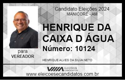 Candidato HENRIQUE DA CAIXA D ÁGUA 2024 - MANICORÉ - Eleições