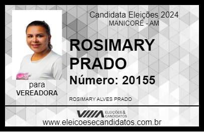 Candidato ROSIMARY PRADO 2024 - MANICORÉ - Eleições