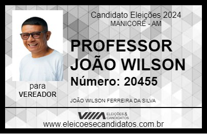 Candidato PROFESSOR JOÃO WILSON 2024 - MANICORÉ - Eleições