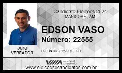 Candidato EDSON VASO 2024 - MANICORÉ - Eleições