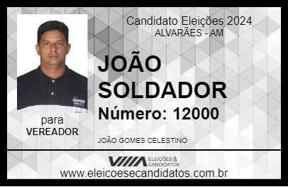 Candidato JOÃO SOLDADOR 2024 - ALVARÃES - Eleições