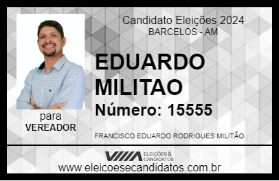 Candidato EDUARDO MILITAO 2024 - BARCELOS - Eleições