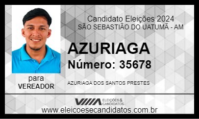 Candidato AZURIAGA 2024 - SÃO SEBASTIÃO DO UATUMÃ - Eleições