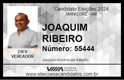 Candidato JOAQUIM RIBEIRO 2024 - MANICORÉ - Eleições