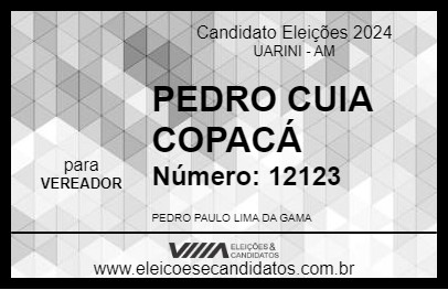 Candidato PEDRO CUIA COPACÁ 2024 - UARINI - Eleições