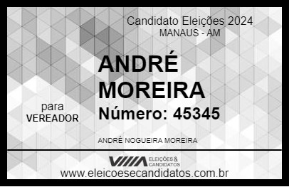 Candidato ANDRÉ MOREIRA 2024 - MANAUS - Eleições