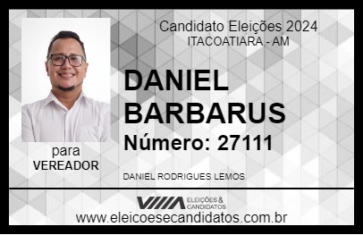 Candidato DANIEL BARBARUS 2024 - ITACOATIARA - Eleições