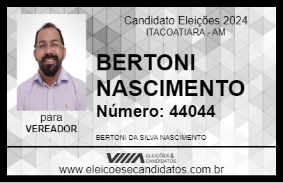 Candidato BERTONI NASCIMENTO 2024 - ITACOATIARA - Eleições