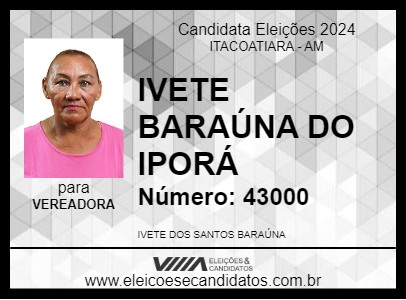 Candidato IVETE BARAÚNA DO IPORÁ 2024 - ITACOATIARA - Eleições