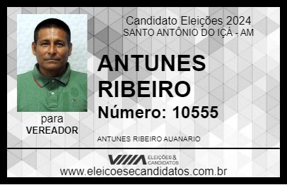 Candidato ANTUNES RIBEIRO 2024 - SANTO ANTÔNIO DO IÇÁ - Eleições