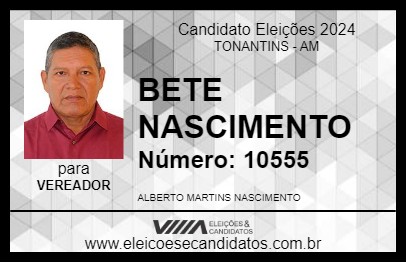 Candidato BETE NASCIMENTO 2024 - TONANTINS - Eleições