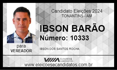 Candidato IBSON BARÃO 2024 - TONANTINS - Eleições