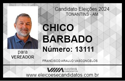 Candidato CHICO BARBADO 2024 - TONANTINS - Eleições