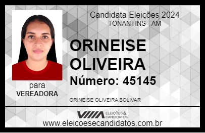 Candidato ORINEISE OLIVEIRA 2024 - TONANTINS - Eleições