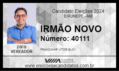 Candidato IRMÃO NOVO 2024 - EIRUNEPÉ - Eleições