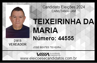 Candidato TEIXEIRINHA DA MARIA 2024 - CANUTAMA - Eleições