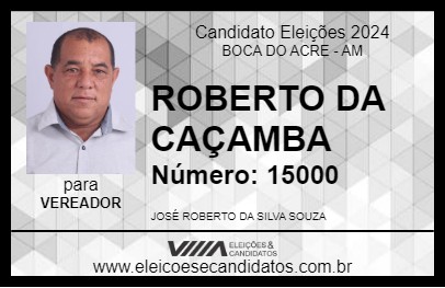 Candidato ROBERTO DA CAÇAMBA 2024 - BOCA DO ACRE - Eleições