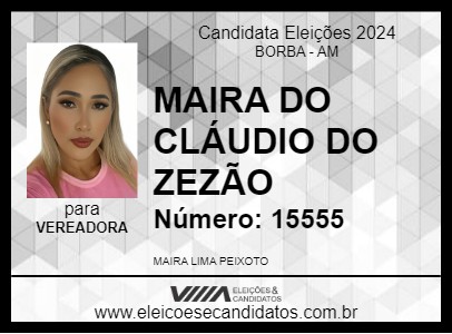 Candidato MAIRA DO CLÁUDIO DO ZEZÃO 2024 - BORBA - Eleições