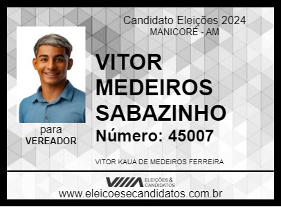 Candidato VITOR MEDEIROS SABAZINHO 2024 - MANICORÉ - Eleições