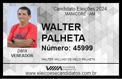 Candidato WALTER PALHETA 2024 - MANICORÉ - Eleições